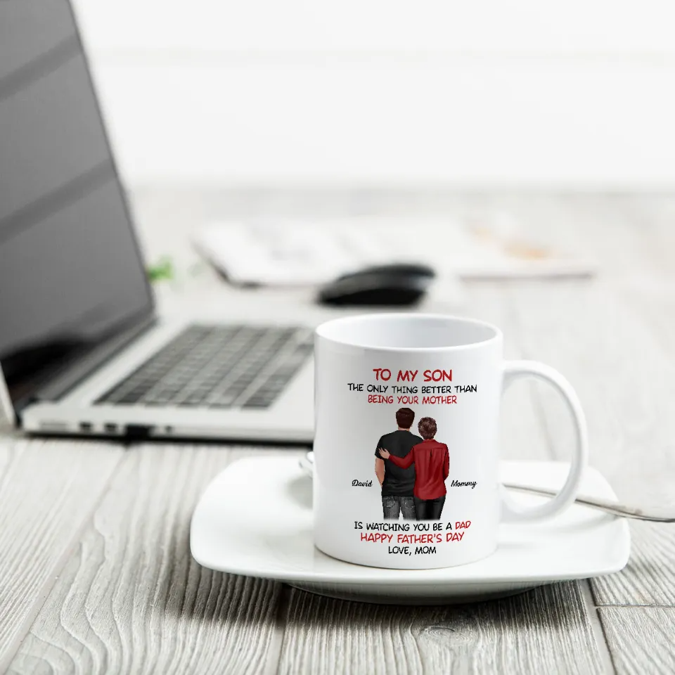 From Mom To Son Watching You Be A Dad Personalized Mug, Heartfelt Father's Day Gift For Son