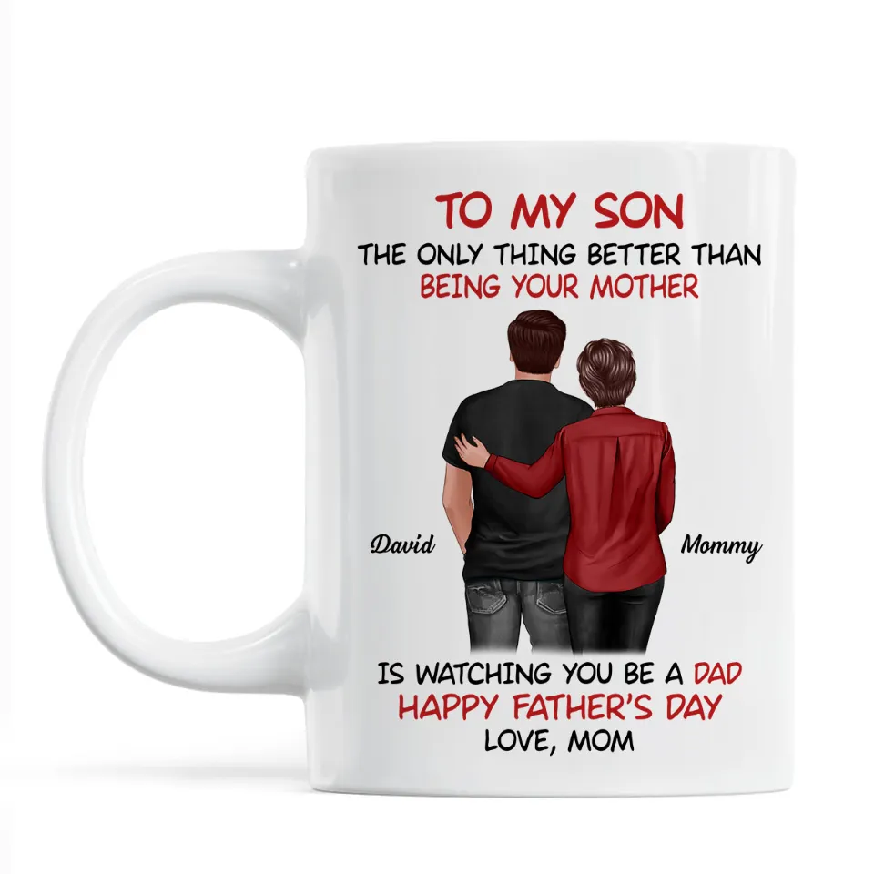 From Mom To Son Watching You Be A Dad Personalized Mug, Heartfelt Father's Day Gift For Son