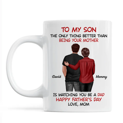 From Mom To Son Watching You Be A Dad Personalized Mug, Heartfelt Father's Day Gift For Son