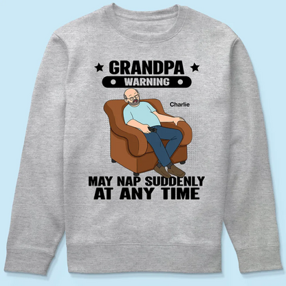 Grandpa Warning May Nap Suddenly At Any Time Funny Gift For Husband Dad Grandpa Personalized Light Color Shirt