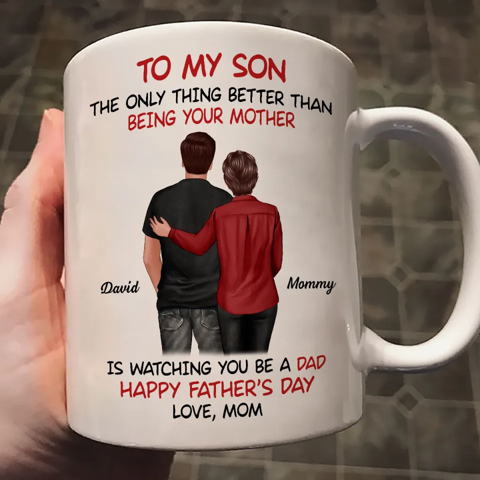 From Mom To Son Watching You Be A Dad Personalized Mug, Heartfelt Father's Day Gift For Son