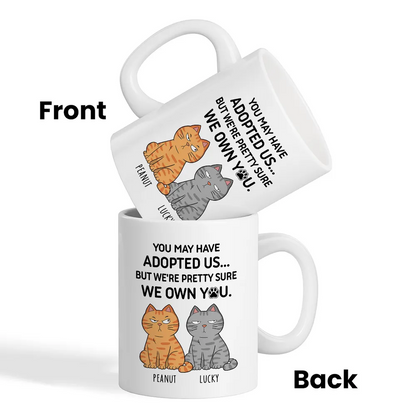 You May Have Adopted Me But Pretty Sure I Own You, Funny Personalized Ceramic Mug For Cat Dad, Father's Day Gift For Him