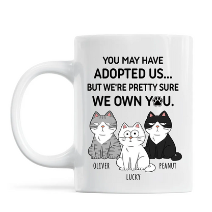 You May Have Adopted Me But Pretty Sure I Own You, Funny Personalized Ceramic Mug For Cat Dad, Father's Day Gift For Him