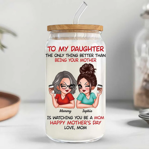 To My Daughter Happy Mother‘s Day Personalized Clear Glass Can