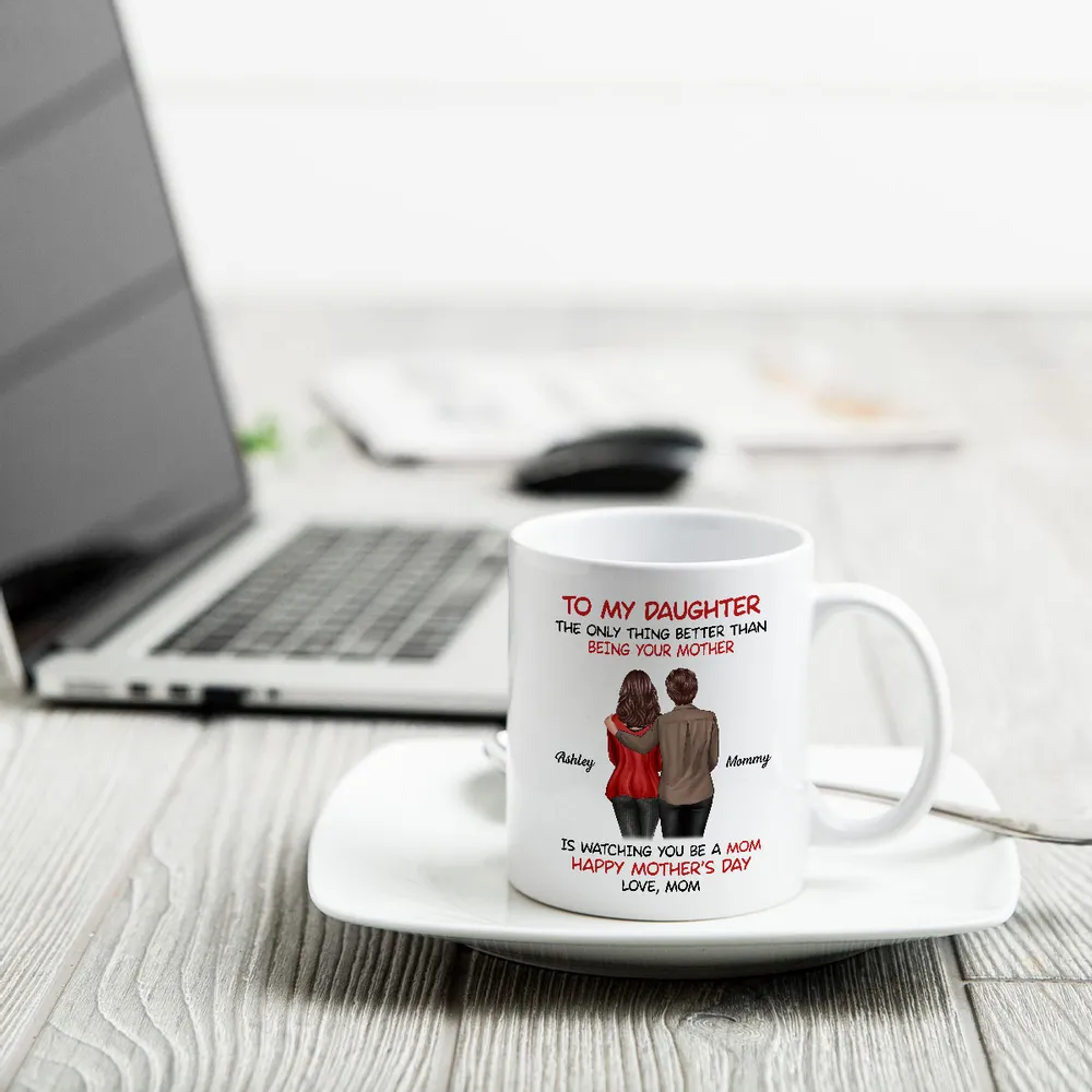 To My Daughter Happy Mother‘s Day Back View Mom Daughter Personalized Mug