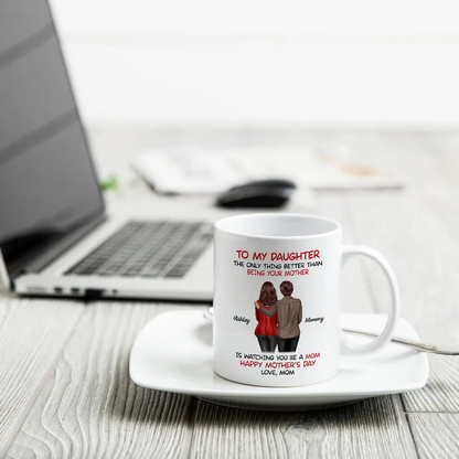 To My Daughter Happy Mother‘s Day Back View Mom Daughter Personalized Mug