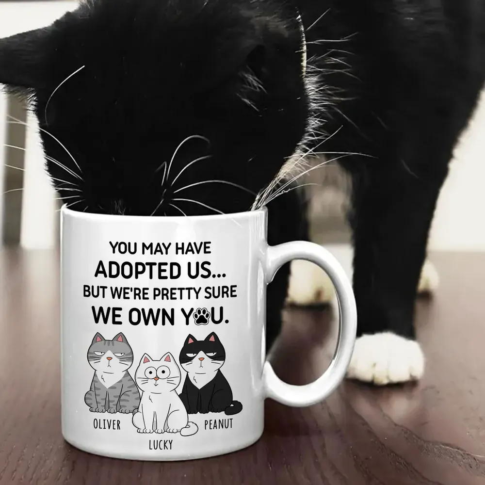 You May Have Adopted Me But Pretty Sure I Own You, Funny Personalized Ceramic Mug For Cat Dad, Father's Day Gift For Him