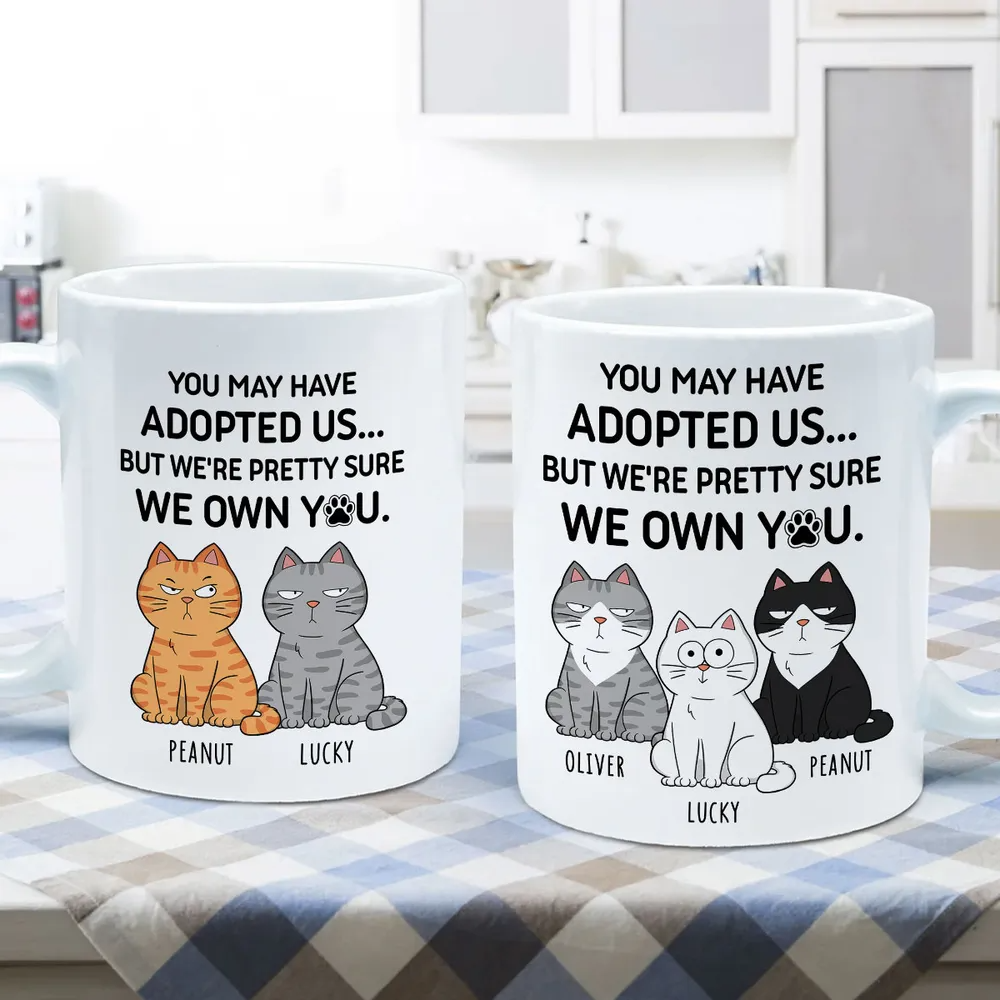 You May Have Adopted Me But Pretty Sure I Own You, Funny Personalized Ceramic Mug For Cat Dad, Father's Day Gift For Him