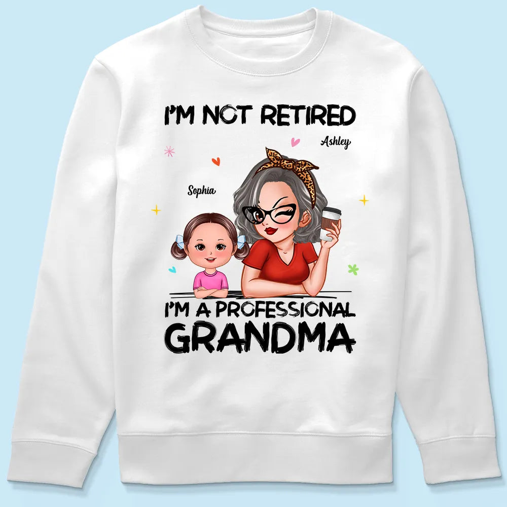 I'm Not Retired I'm A Professional Grandma Personalized Shirt, Retirement Gift For Grandma