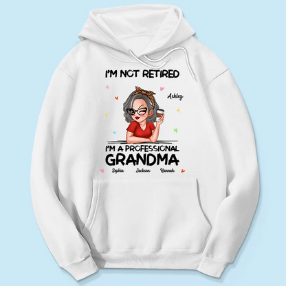 I'm Not Retired I'm A Professional Grandma Personalized Shirt
