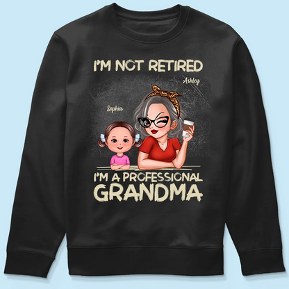 I'm Not Retired I'm A Professional Grandma Personalized Dark Color Shirt, Retirement Gift For Grandma