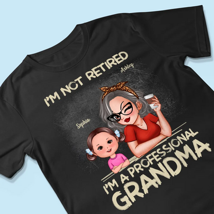 I'm Not Retired I'm A Professional Grandma Personalized Dark Color Shirt, Retirement Gift For Grandma