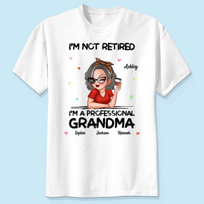 I'm Not Retired I'm A Professional Grandma Personalized Shirt