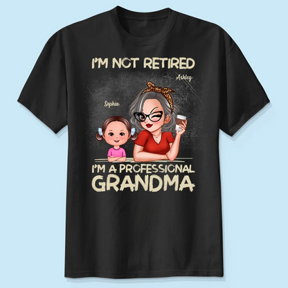 I'm Not Retired I'm A Professional Grandma Personalized Dark Color Shirt, Retirement Gift For Grandma