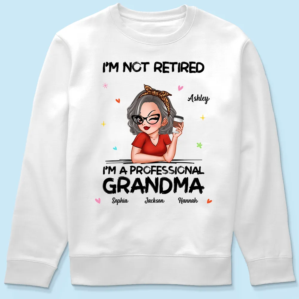 I'm Not Retired I'm A Professional Grandma Personalized Shirt