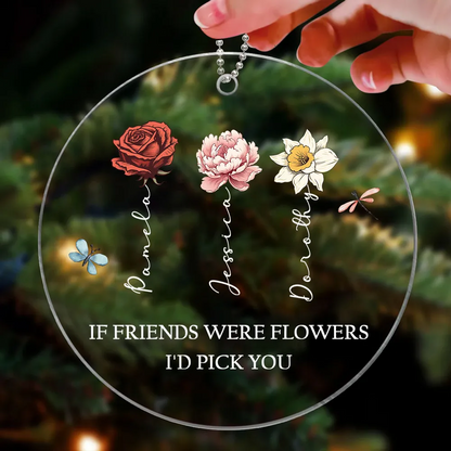 If Friends Were Flowers I'd Pick You Personalized Acrylic Ornament, Birthday Flower Christmas Gift For Best Friends, BFF, Besties