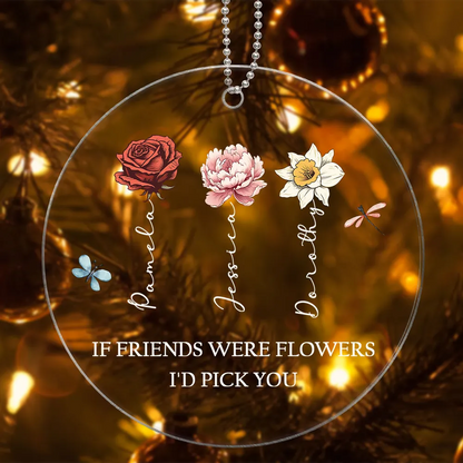 If Friends Were Flowers I'd Pick You Personalized Acrylic Ornament, Birthday Flower Christmas Gift For Best Friends, BFF, Besties