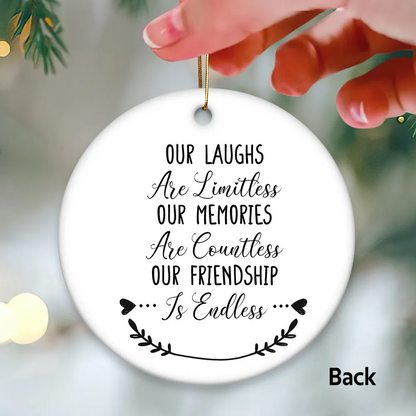 Our Laughs Are Limitless Our Memories Are Countless Personalized Christmas Friendship Ceramic Ornament, Christmas Gift For Best Friends, Coworkers