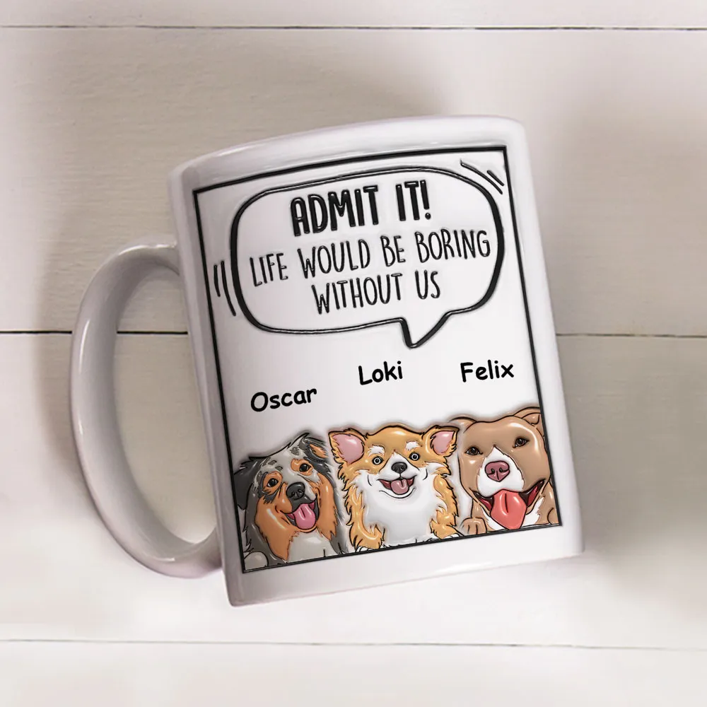 Admit It Dog - Personalized Custom 3D Inflated Effect Mug