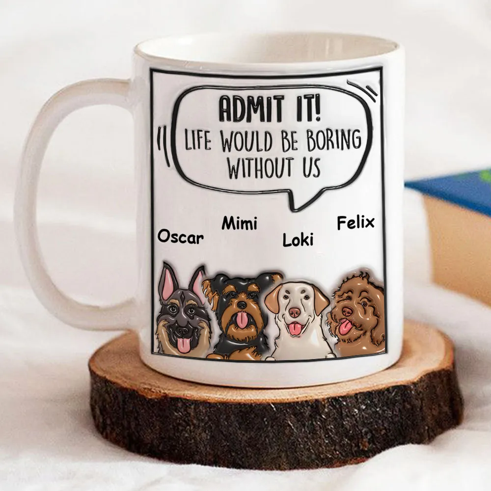 Admit It Dog - Personalized Custom 3D Inflated Effect Mug