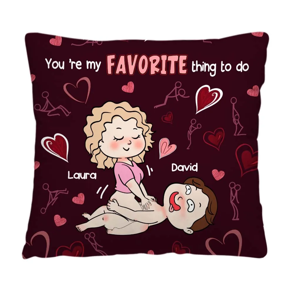 Personalized Gift Valentine's Day You Are My Favorite Thing To Do Pillow