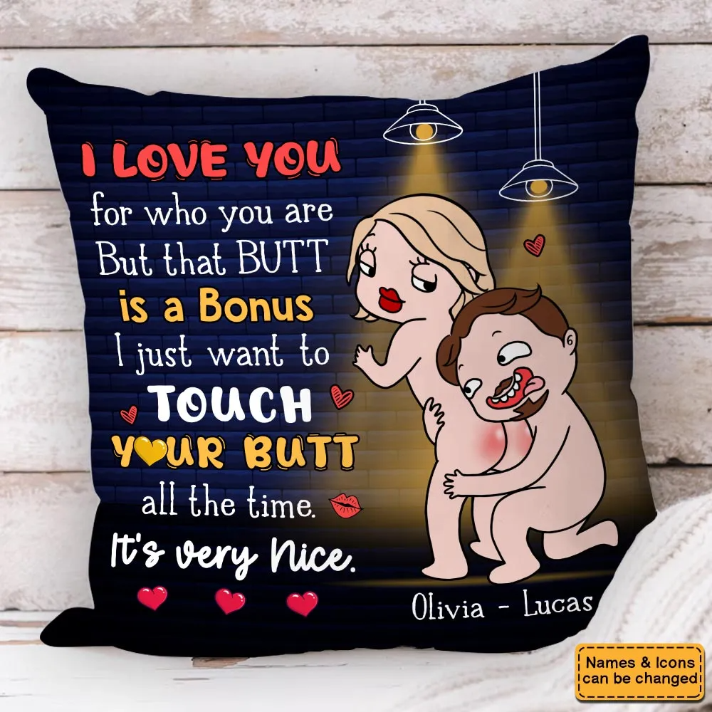 Personalized Butt Couple - Gift For Couple I Love You for Who You Are But That B*tt Sure is A Bonus Pillow