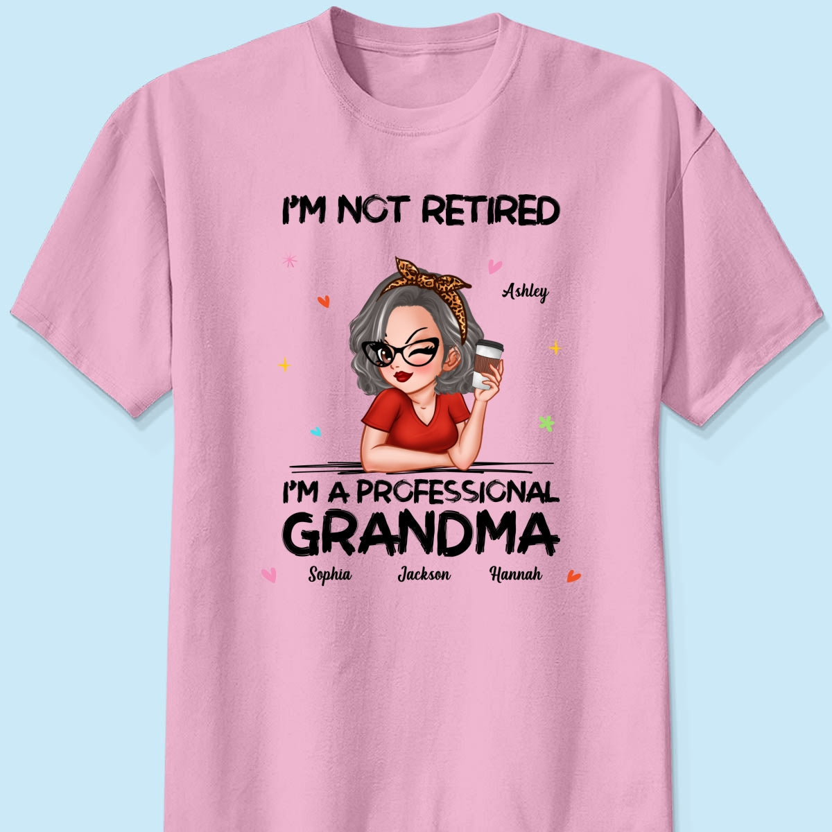 I'm Not Retired I'm A Professional Grandma Personalized Shirt