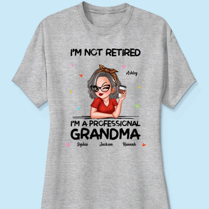 I'm Not Retired I'm A Professional Grandma Personalized Shirt