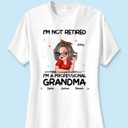 I'm Not Retired I'm A Professional Grandma Personalized Shirt