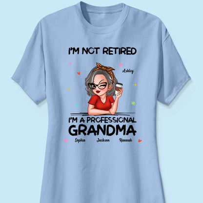 I'm Not Retired I'm A Professional Grandma Personalized Shirt