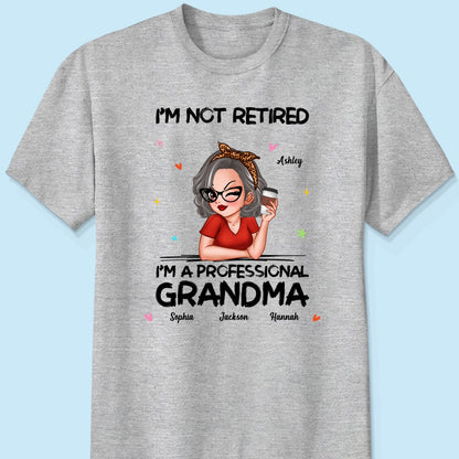 I'm Not Retired I'm A Professional Grandma Personalized Shirt