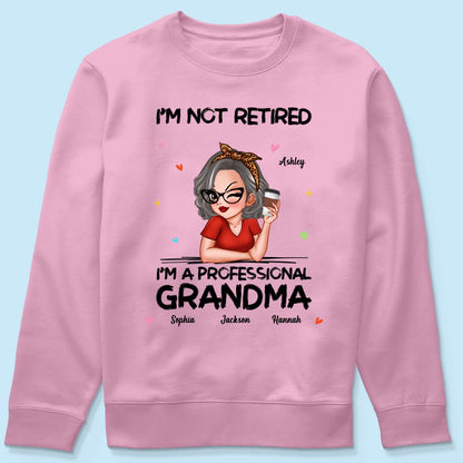 I'm Not Retired I'm A Professional Grandma Personalized Shirt