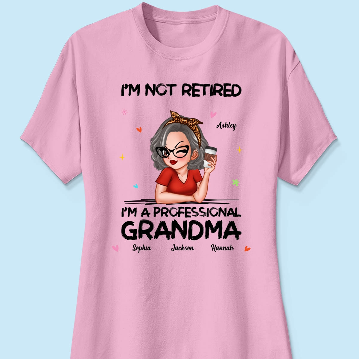 I'm Not Retired I'm A Professional Grandma Personalized Shirt