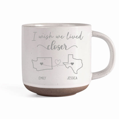 Wish We Lived Closer Personalized Pottery Mug, Gift For Best Friends, BFF, Sisters