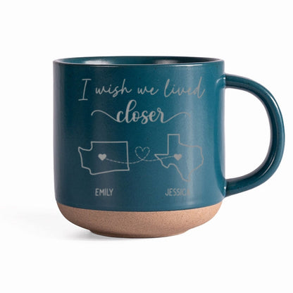 Wish We Lived Closer Personalized Pottery Mug, Gift For Best Friends, BFF, Sisters