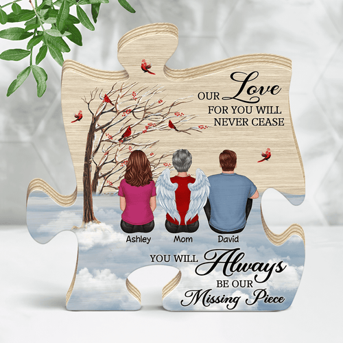 You Will Always Be Our Missing Piece Memorial Personalized Puzzle Wooden Plaque