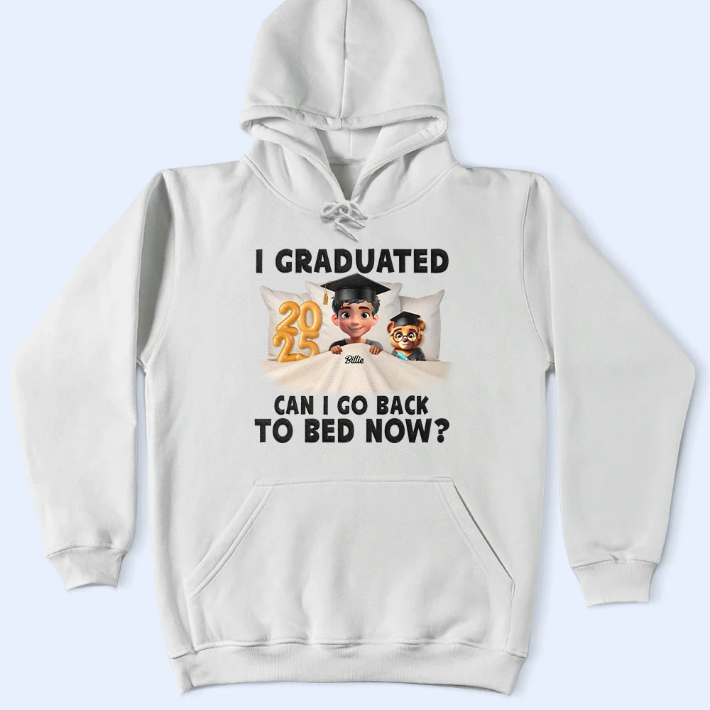 I Graduated Can I Go Back To Bed Now - Personalized T Shirt