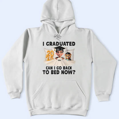 I Graduated Can I Go Back To Bed Now - Personalized T Shirt