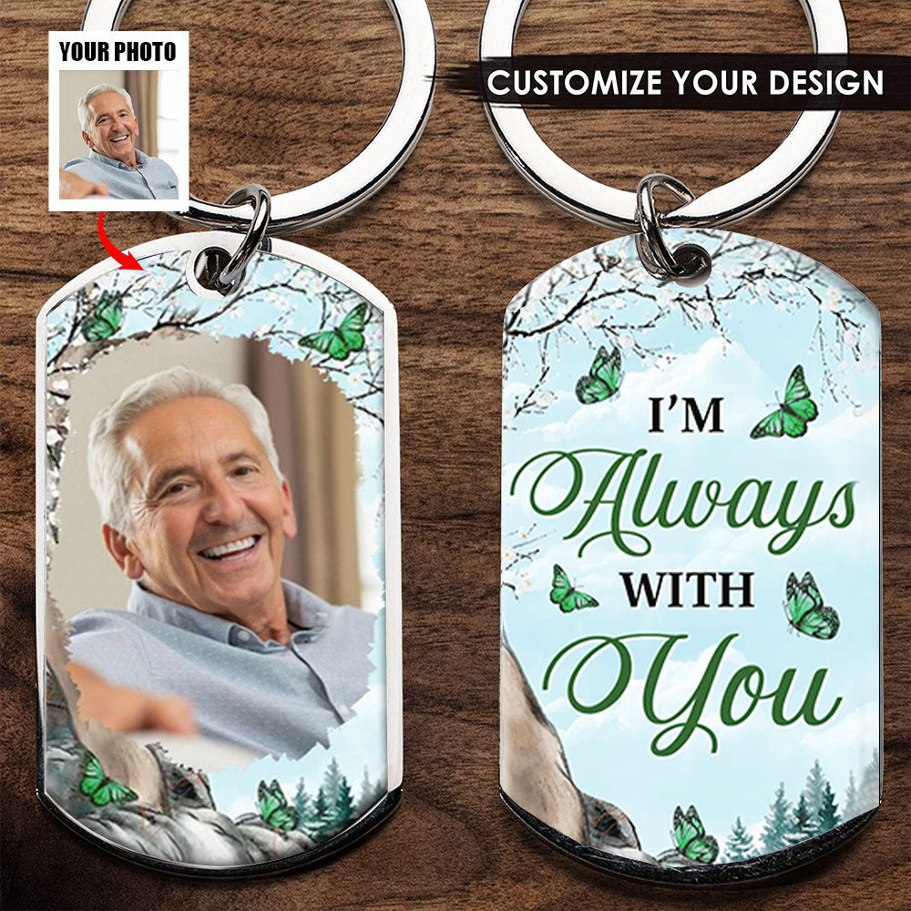 Custom Photo I'm Always With You - Memorial Personalized Custom Keychain