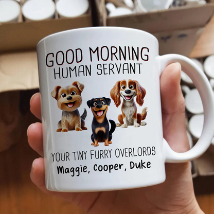 Funny Cartoon Dogs Good Morning Dog Human Servant Personalized Mug, Gift For Dog Lovers