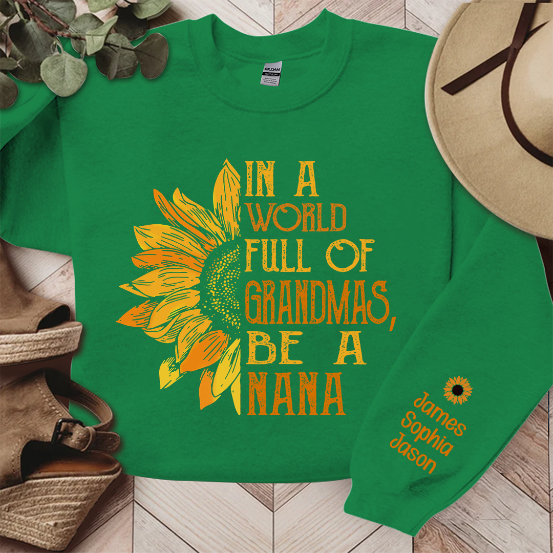 In A World Full Of Grandmas, Be A Nana Sunflower TH Sweatshirt