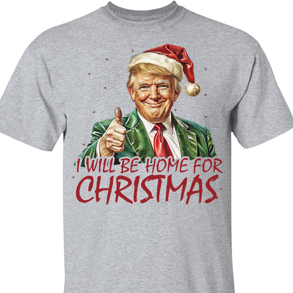 Trump I'll Be Home for Christmas Shirt, Humorous Trump Christmas Sweatshirt, Christmas Republican Sweater C1591 - GOP