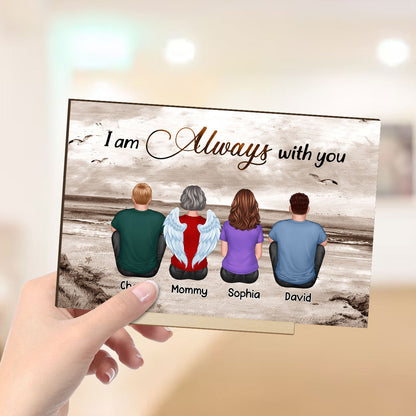 Always With You Family Memorial Gift Remembrance Keepsake Personalized Standing Wooden Plaque