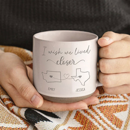 Wish We Lived Closer Personalized Pottery Mug, Gift For Best Friends, BFF, Sisters