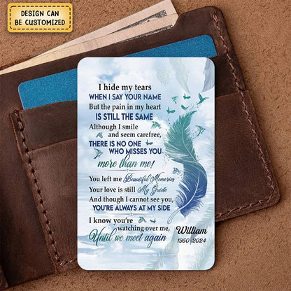 I Hide My Tears When I Say Your Name - Personalized Aluminum Wallet Card