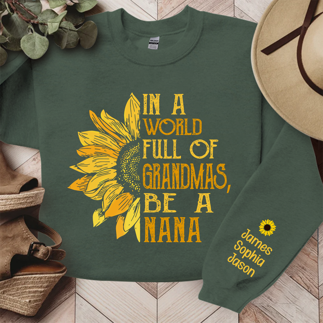 In A World Full Of Grandmas, Be A Nana Sunflower TH Sweatshirt