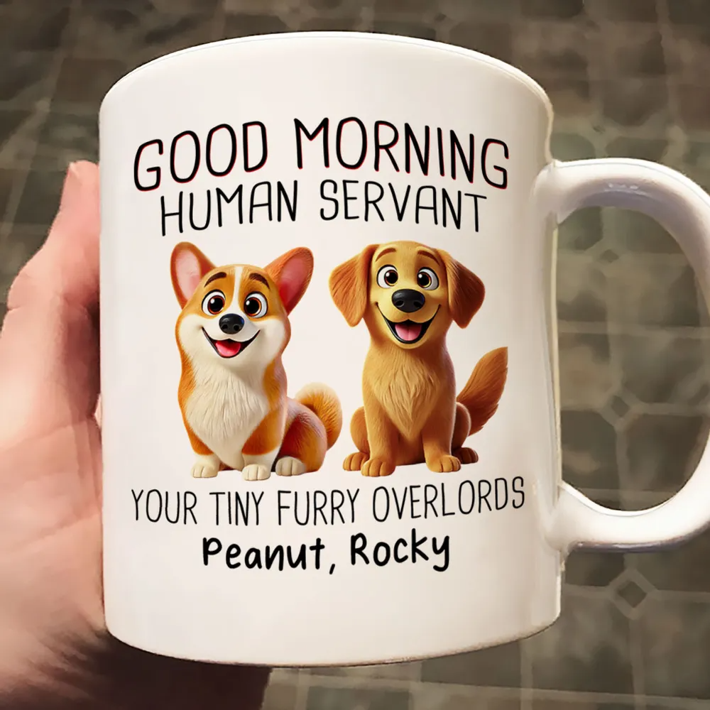 Funny Cartoon Dogs Good Morning Dog Human Servant Personalized Mug, Gift For Dog Lovers