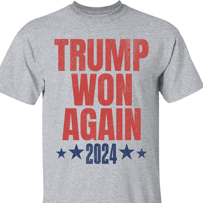 Trump Won Again Shirt, Trump US President 47th, Trump Victory Shirt Bright T1707 - GOP