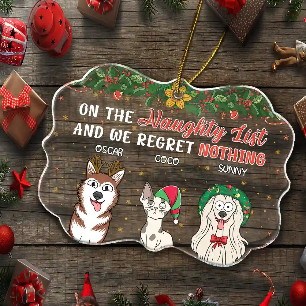 On The Naughty List And We Regret Nothing Funny Dog Cat - Personalized Medallion Acrylic Ornament