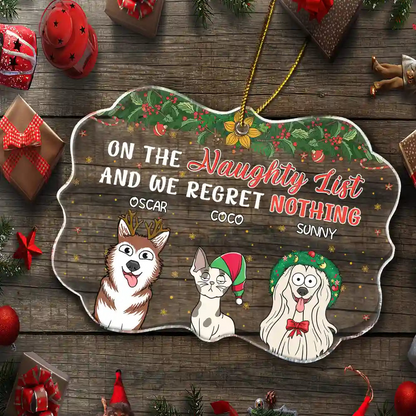 On The Naughty List And We Regret Nothing Funny Dog Cat - Personalized Medallion Acrylic Ornament